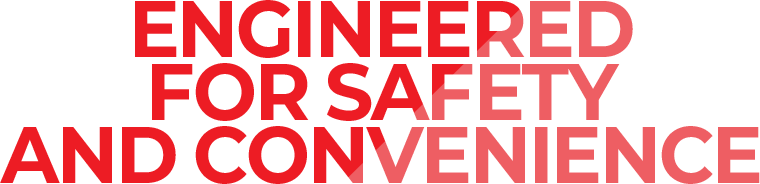 Engineered for Safety and Convenience